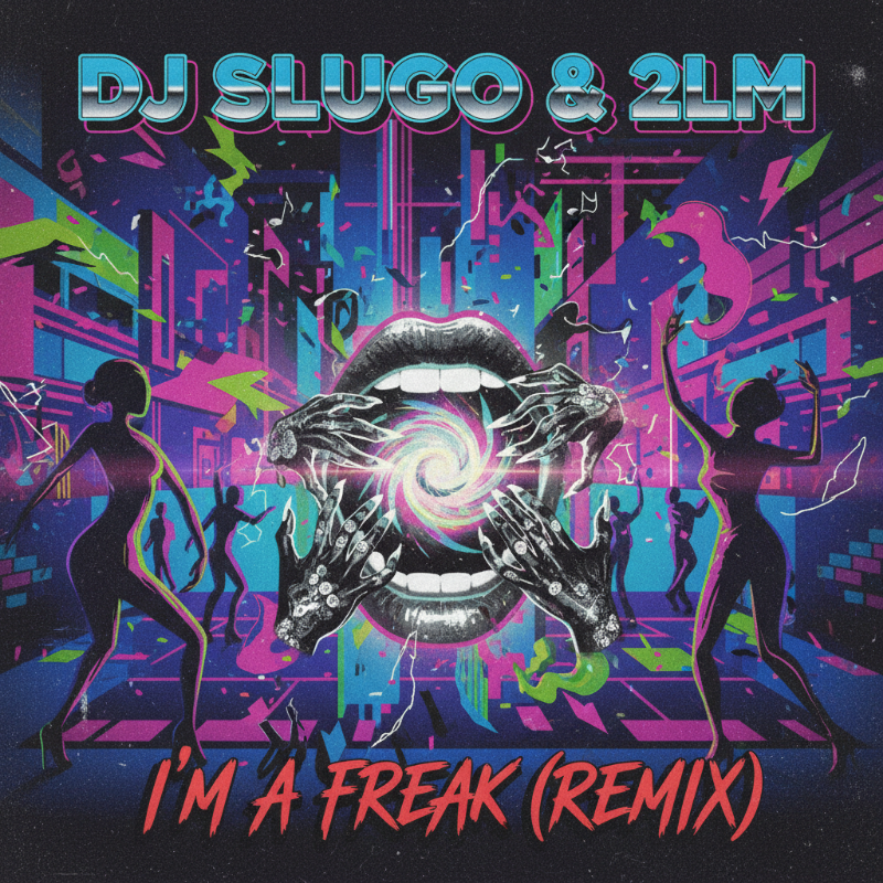 I'M A FREAK (REMIX) - DJ SLUGO, 2LM
